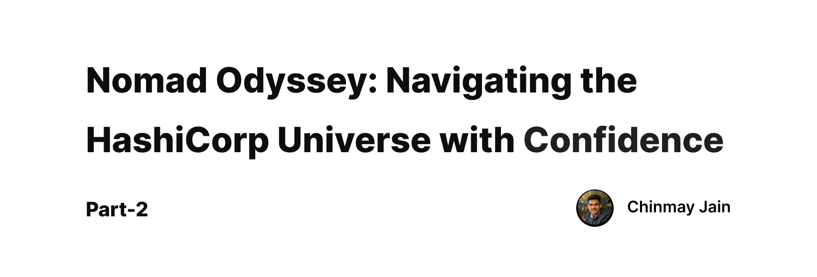 Nomad Odyssey: Navigating the HashiCorp Universe with Confidence Part-II - The Practical Guide